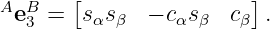 A B    [                ]
 e3 =  s αsβ  − cαs β cβ .
