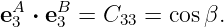 eA3 ⋅ eB3 = C33 = cosβ.
