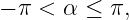 − π < α  ≤ π,
