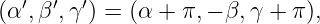 (α′,β′,γ′) = (α +  π,− β,γ + π ),
