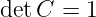 detC  = 1
                                                                                         
                                                                                         
