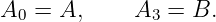 A0 =  A,     A3 =  B.
