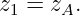 z =  z .
 1    A
