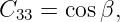 C33 = cosβ,
