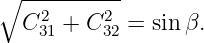 ∘ --2-----2-
  C 31 + C 32 = sin β.

