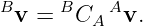 Bv =  BCA Av.
