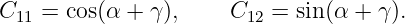 C11 = cos(α +  γ),    C12 = sin(α + γ ).
