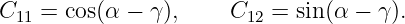C11 = cos(α −  γ),    C12 = sin(α − γ ).
