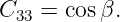C33 = cosβ.
