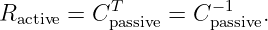           T         −1
Ractive = Cpassive = C passive.
