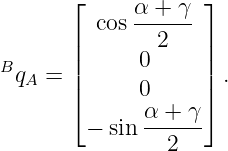       ⌊            ⌋
         cos α-+-γ
      |        2   |
Bq  = ||      0     || .
  A   |⌈      0     |⌉
             α-+--γ
        − sin   2

