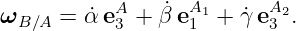 ωB ∕A = α˙eA3 + β˙eA11 + γ˙eA32.

