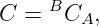 C =  BC  ,
        A
