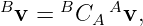 B     B   A
 v =   CA  v,
