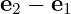 e  − e
 2    1
