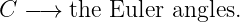 C − →  the Euler angles.
