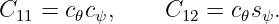 C11 = c𝜃cψ,     C12 = c𝜃sψ.
