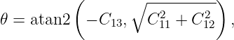           (      ∘  ---------)
                     2     2
𝜃 = atan2  − C13,   C11 + C12  ,
