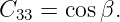 C33 = cosβ.
