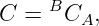 C =  BCA,
