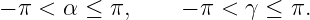 − π < α ≤ π,     − π < γ ≤  π.
