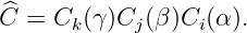 ^C = Ck (γ)Cj(β )Ci(α).
