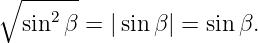 ∘ ------
  sin2β =  |sin β| = sin β.
