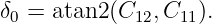 δ0 = atan2 (C12,C11).
