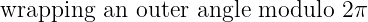 wrapping  an outer angle modulo  2π
