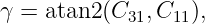 γ = atan2(C31, C11),
