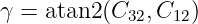 γ = atan2 (C32,C12)
