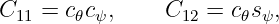 C11 = c𝜃cψ,     C12 = c𝜃sψ,
