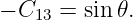 − C13 = sin𝜃.
