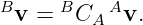 Bv =  BCA Av.

