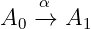 A  −→α A
  0     1
