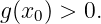g(x0) > 0.
