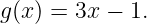 g(x) = 3x − 1.
