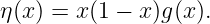 η(x) = x(1 − x)g(x).
