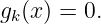g (x) = 0.
 k
                                                                                         
                                                                                         
