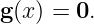 g(x) = 0.
