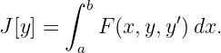        ∫ b
J[y] =    F (x,y,y′)dx.
        a
