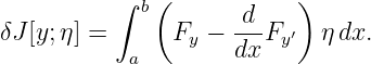           ∫  b(           )
δJ [y;η ] =     Fy −  d-Fy ′ η dx.
            a        dx
