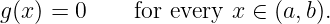 g(x) = 0     for every x ∈ (a,b).
