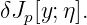 δJp [y;η ].

