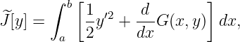        ∫   [                ]
 ^       b  1-′2   d--
J [y] =      2y  +  dxG (x,y ) dx,
        a
