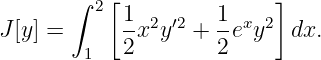        ∫   [              ]
         2  1- 2 ′2   1-x  2
J [y] =      2x  y  + 2e y   dx.
        1
