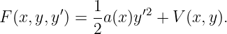              1
F (x,y,y′) = -a(x )y ′2 + V(x, y).
             2
