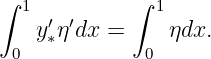 ∫            ∫
   1 ′ ′       1
    y∗η dx =     ηdx.
  0           0
