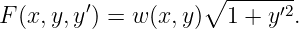         ′           ∘ -----′2-
F (x,y,y ) = w (x, y)  1 + y .

