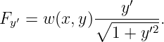              ----y′----
Fy ′ = w (x,y)∘ 1 + y′2.
